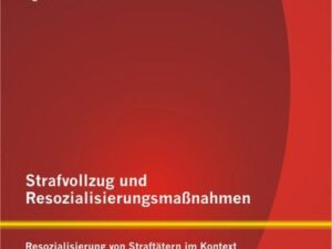 Strafvollzug und Resozialisierungsmaßnahmen