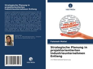 Strategische Planung in projektorientierten Industrieunternehmen Entlang