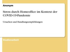 Stress durch Homeoffice im Kontext der COVID-19-Pandemie