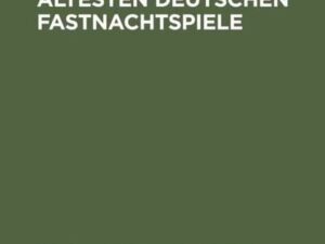 Studien über die ältesten deutschen Fastnachtspiele