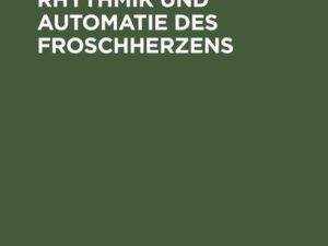 Studien über Rhythmik und Automatie des Froschherzens