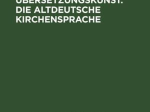 Studien zu Notkers Übersetzungskunst. Die altdeutsche Kirchensprache