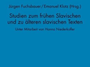 Studien zum frühen Slavischen und zu älteren slavischen Texten