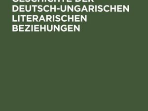 Studien zur Geschichte der deutsch-ungarischen literarischen Beziehungen