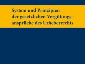 System und Prinzipien der gesetzlichen Vergütungsansprüche des Urheberrechts