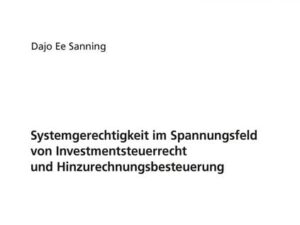 Systemgerechtigkeit im Spannungsfeld von Investmentsteuerrecht und Hinzurechnungsbesteuerung