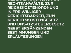 Tabellen zur Gebührenordnung für Rechtsanwälte, zur Reichskostenordnung in freiwilliger Gerichtsbarkeit, zum Gerichtskostengesetz und Umsatzsteuergese