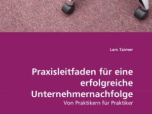 Taimer, L: Praxisleitfaden für eine erfolgreiche Unternehmer