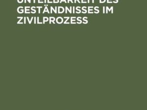 Teilbarkeit und Unteilbarkeit des Geständnisses im Zivilprozeß