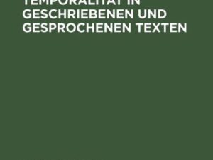 Tempus und Temporalität in geschriebenen und gesprochenen Texten