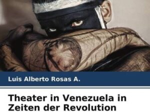 Theater in Venezuela in Zeiten der Revolution (2000-2010)