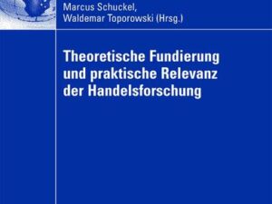 Theoretische Fundierung und praktische Relevanz der Handelsforschung