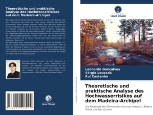 Theoretische und praktische Analyse des Hochwasserrisikos auf dem Madeira-Archipel