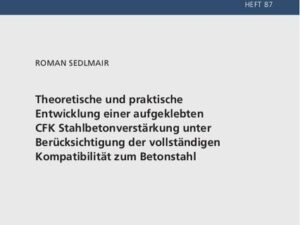 Theoretische und praktische Entwicklung einer aufgeklebten CFK Stahlbetonverstärkung unter Berücksichtigung der vollständigen Kompatibilität zum Beton