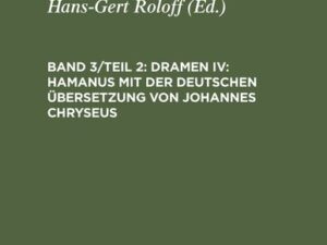 Thomas Naogeorg: Sämtliche Werke / Dramen IV: Hamanus mit der deutschen Übersetzung von Johannes Chryseus