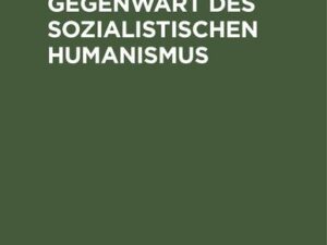 Tradition und Gegenwart des sozialistischen Humanismus