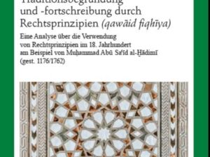 Traditionsbegründung und -fortschreibung durch Rechtsprinzipien (qawāʿid fiqhīya)