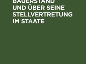 Ueber den Bauerstand und über seine Stellvertretung im Staate