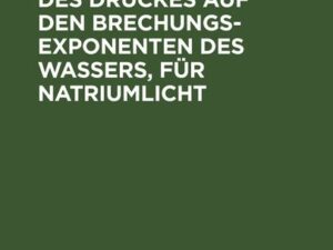 Ueber den Einfluss des Druckes auf den Brechungsexponenten des Wassers, für Natriumlicht