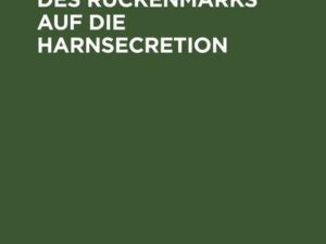 Über den Einfluss des Rückenmarks auf die Harnsecretion