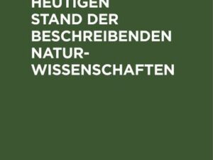 Über den heutigen Stand der beschreibenden Naturwissenschaften