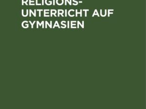 Über den Religionsunterricht auf Gymnasien