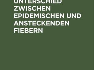 Ueber den Unterschied zwischen epidemischen und ansteckenden Fiebern