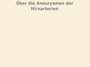 Über die Aneurysmen der Hirnarterien