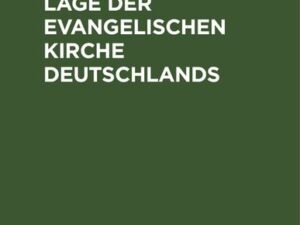 Ueber die Lage der evangelischen Kirche Deutschlands