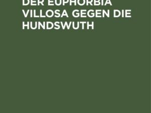 Ueber die Wurzel der Euphorbia villosa gegen die Hundswuth