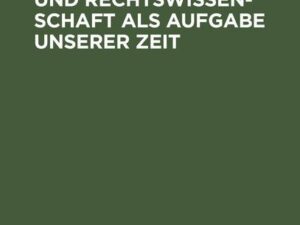 Ueber Gesetzgebung und Rechtswissenschaft als Aufgabe unserer Zeit