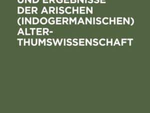 Über Methode und Ergebnisse der arischen (indogermanischen) Alterthumswissenschaft