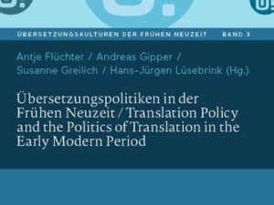 Übersetzungspolitiken in der Frühen Neuzeit / Translation Policy and the Politics of Translation in the Early Modern Period