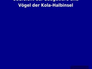 Übersicht der Säugetiere und Vögel der Kola-Halbinsel