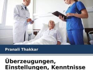 Überzeugungen, Einstellungen, Kenntnisse und Verhaltensweisen von Physiotherapeuten