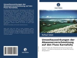 Umweltauswirkungen der Abwasserverschmutzung auf den Fluss Karnafully