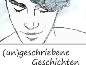 (un)geschriebene Geschichten