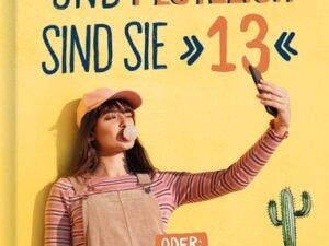 Und plötzlich sind sie 13