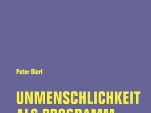 Unmenschlichkeit als Programm