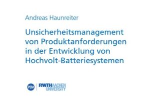 Unsicherheitsmanagement von Produktanforderungen in der Entwicklung von Hochvolt-Batteriesystemen