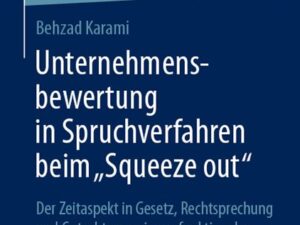 Unternehmensbewertung in Spruchverfahren beim „Squeeze out"