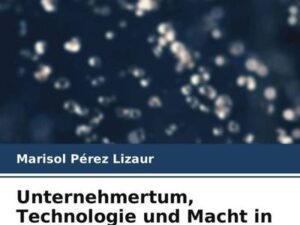 Unternehmertum, Technologie und Macht in Mexiko