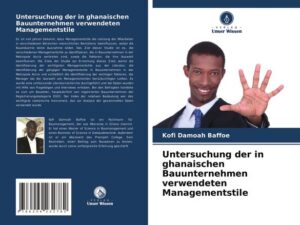 Untersuchung der in ghanaischen Bauunternehmen verwendeten Managementstile