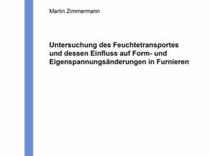 Untersuchung des Feuchtetransportes und dessen Einfluss auf Form- und Eigenspannungsänderungen in Furnieren