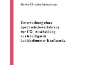 Untersuchung eines Sprühwäscheverfahrens zur CO2-Abscheidung aus Rauchgasen kohlebefeuerter Kraftwerke