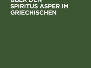 Untersuchungen über den Spiritus Asper im Griechischen