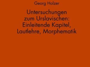 Untersuchungen zum Urslavischen: Einleitende Kapitel, Lautlehre, Morphematik