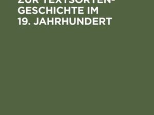 Untersuchungen zur Textsortengeschichte im 19. Jahrhundert