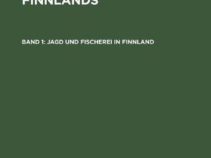 Uuno T. Sirelius: Die Volkskultur Finnlands / Jagd und Fischerei in Finnland