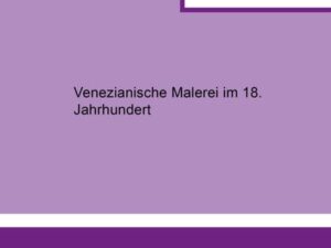 Venezianische Malerei im 18. Jahrhundert